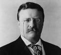 Theodore "Teddy" Roosevelt
